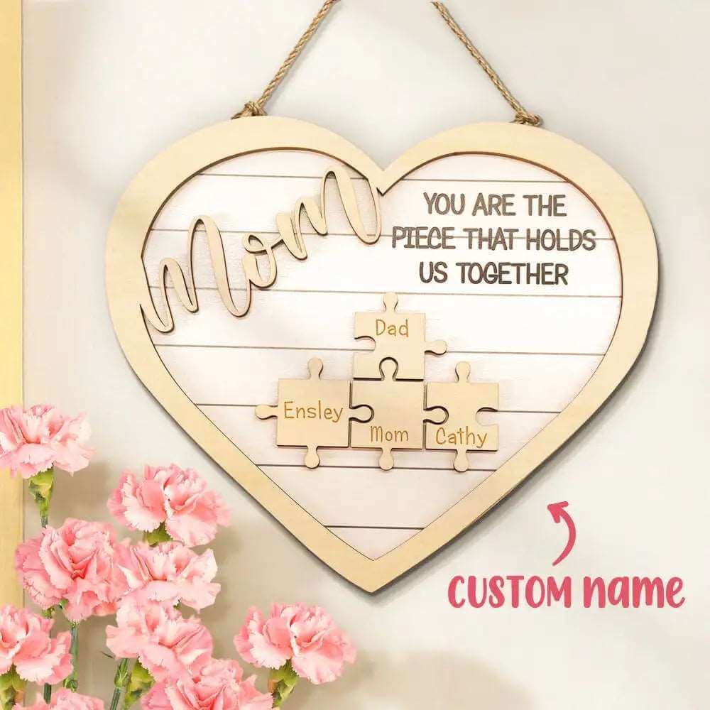 Custom Mom You Are the Piece That Holds Us Together Wood Puzzle Piece Sign