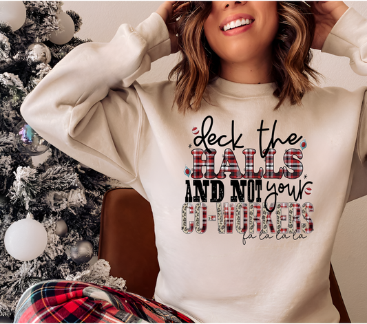 Women's Deck the Halls and Not Your Co-Workers Funny Christmas Crewneck Sweatshirt