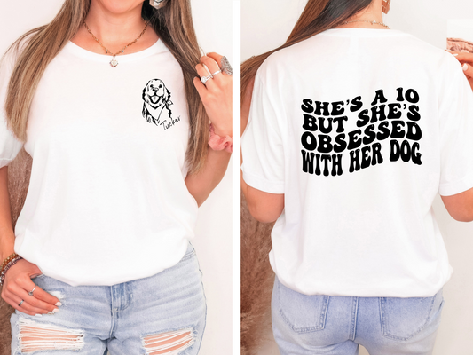 Women's She's a Ten but She's Obsessed with Her Dog Personalized Graphic Tee