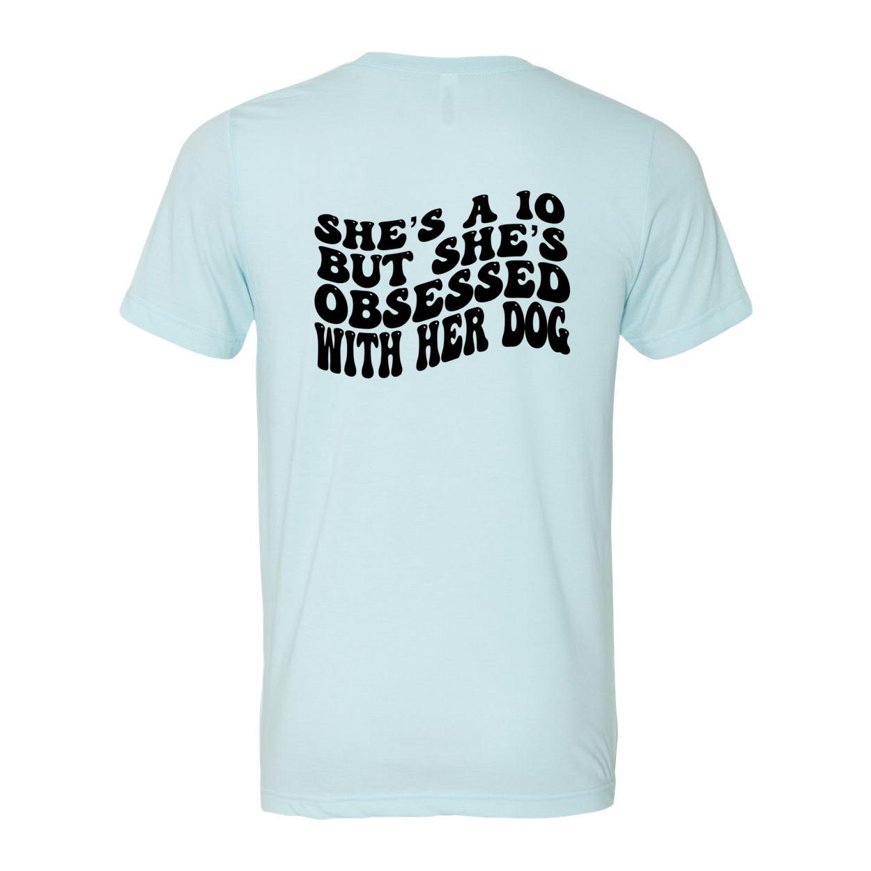 Women's She's a Ten but She's Obsessed with Her Dog Personalized Graphic Tee