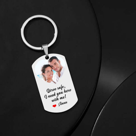 Personalized Custom Drive Safe I Need You Here with Me Keychain