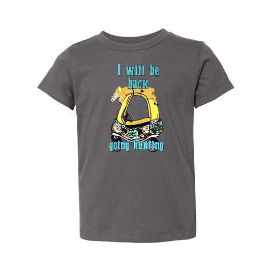 Toddler I Will Be Back, Going Hunting Short Sleeve Graphic Tee