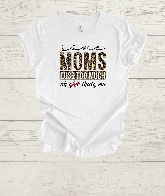 Unisex "Some Moms Cuss Too Much" Graphic T Shirt