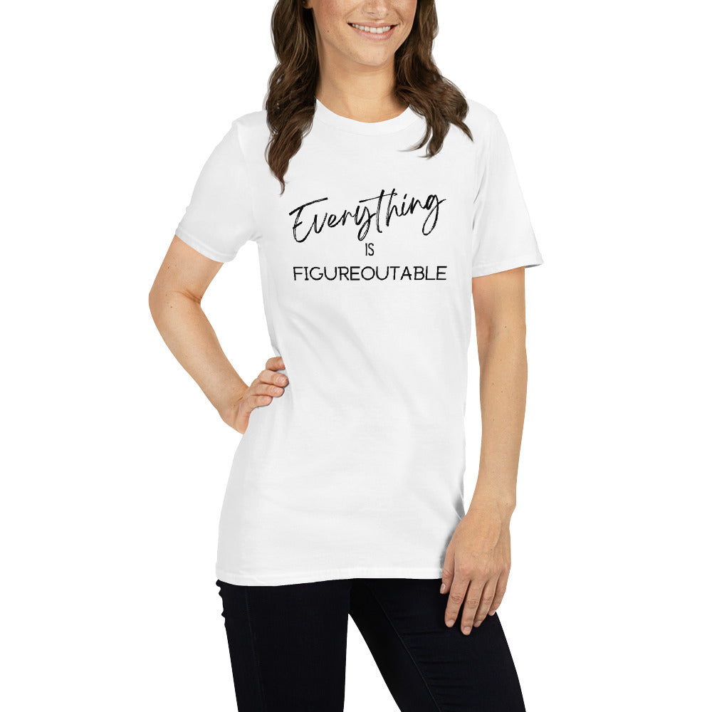 Unisex "Everything is Figureoutable White Short-Sleeve T-Shirt - Premium t-shirt from Gift Me A Break - Just $19.99! Shop now at giftmeabreak